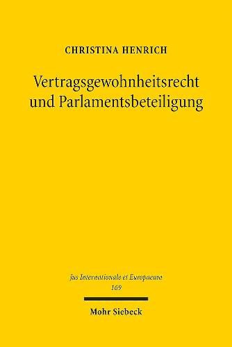 Cover image for Vertragsgewohnheitsrecht und Parlamentsbeteiligung: Verfassungsrechtliche Probleme informeller Vertragsanderungen im Voelkerrecht