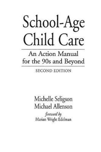 Cover image for School-Age Child Care: An Action Manual for the 90s and Beyond, 2nd Edition
