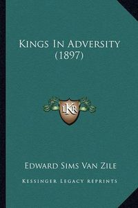 Cover image for Kings in Adversity (1897)