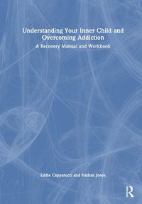 Cover image for Understanding Your Inner Child and Overcoming Addiction