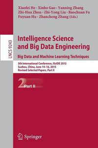 Cover image for Intelligence Science and Big Data Engineering. Big Data and Machine Learning Techniques: 5th International Conference, IScIDE 2015, Suzhou, China, June 14-16, 2015, Revised Selected Papers, Part II