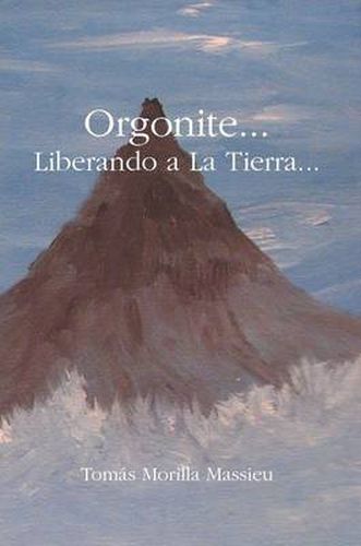 Cover image for Orgonite... Liberando a La Tierra...