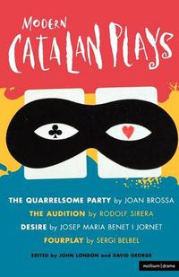 Cover image for Modern Catalan Plays: The Quarrelsome Party; The Audition; Desire; Fourplay