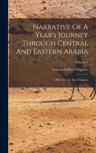 Narrative Of A Year's Journey Through Central And Eastern Arabia