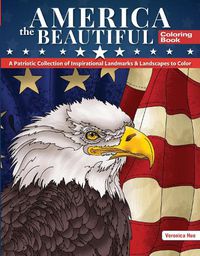 Cover image for America the Beautiful Coloring Book: A Patriotic Collection of Inspirational Landmarks & Landscapes to Color