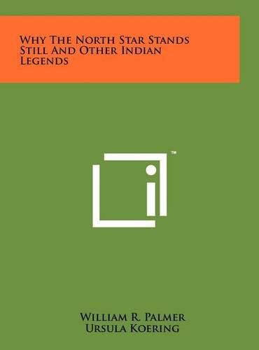 Cover image for Why the North Star Stands Still and Other Indian Legends