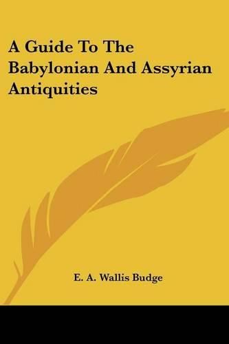 Cover image for A Guide to the Babylonian and Assyrian Antiquities