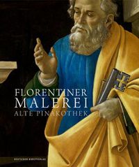 Cover image for Florentiner Malerei: Alte Pinakothek. Die Gemalde des 14. bis 16. Jahrhunderts