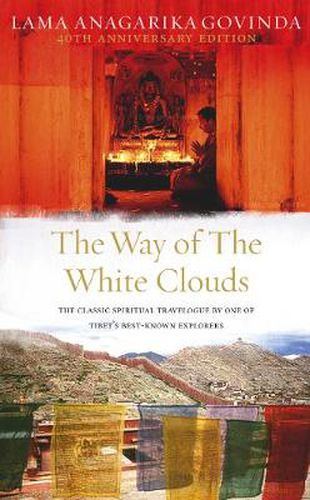 The Way of the White Clouds: The Classic Spiritual Travelogue by One of Tibet's Best-known Explorers
