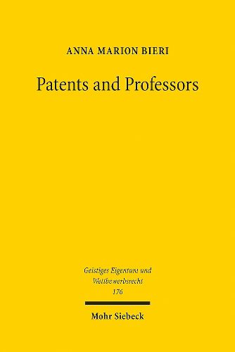 Cover image for Patents and Professors: The Interdependence between Patent Law, Science, and Research Universities in the United States of America