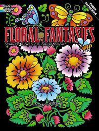 Cover image for Floral Fantasies Stained Glass Coloring Book