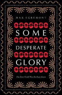 Cover image for Some Desperate Glory: The First World War the Poets Knew