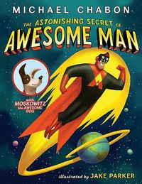 Cover image for The Astonishing Secret of Awesome Man