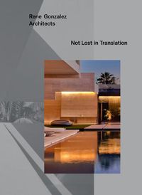 Cover image for Rene Gonzalez Architects: Not Lost in Translation