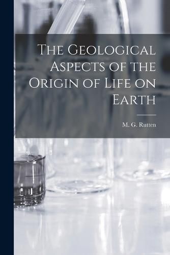 Cover image for The Geological Aspects of the Origin of Life on Earth