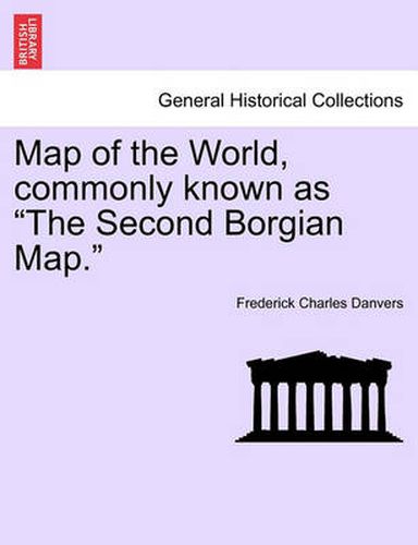 Cover image for Map of the World, Commonly Known as the Second Borgian Map.