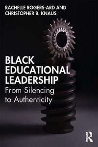 Cover image for Black Educational Leadership: From Silencing to Authenticity