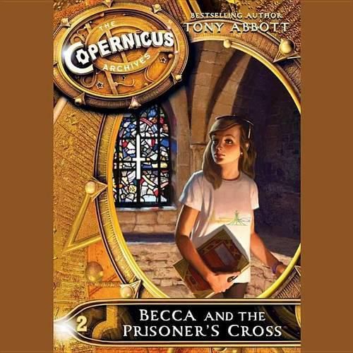 The Copernicus Archives #2: Becca and the Prisoner's Cross Lib/E