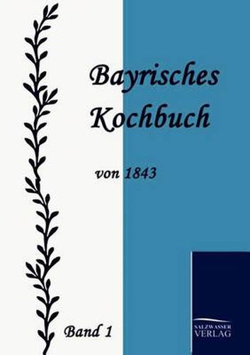 Cover image for Bayrisches Kochbuch von 1843