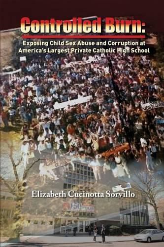Cover image for Controlled Burn: Exposing Child Sex Abuse and Corruption at America's Largest Private Catholic High School