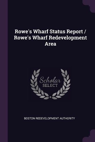 Cover image for Rowe's Wharf Status Report / Rowe's Wharf Redevelopment Area