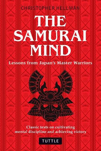 Cover image for Samurai Mind: Lessons from Japan's Master Warriors (Classic texts on cultivating mental discipline and achieving victory)