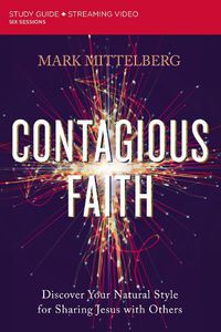 Cover image for Contagious Faith Bible Study Guide plus Streaming Video: Discover Your Natural Style for Sharing Jesus with Others