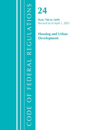 Cover image for Code of Federal Regulations, Title 24 Housing and Urban Development 700-1699, Revised as of April 1, 2021