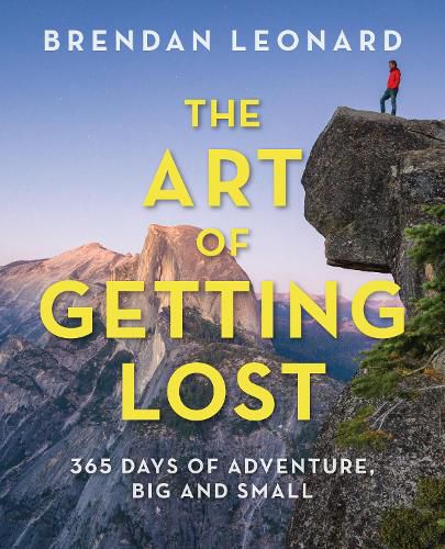 Cover image for The Art of Getting Lost: 365 Days of Adventure, Big and Small