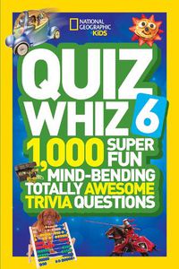 Cover image for Quiz Whiz 6: 1,000 Super Fun Mind-Bending Totally Awesome Trivia Questions