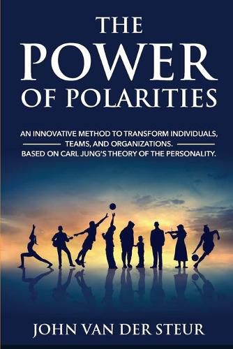 Cover image for The Power of Polarities: An Innovative Method to Transform Individuals, Teams, and Organizations. Based on Carl Jung's Theory of the Personality.