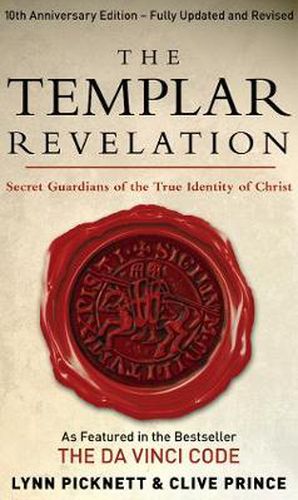 The Templar Revelation: Secret Guardians of the True Identity of Christ