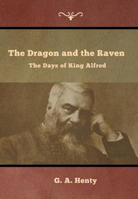 Cover image for The Dragon and the Raven: The Days of King Alfred