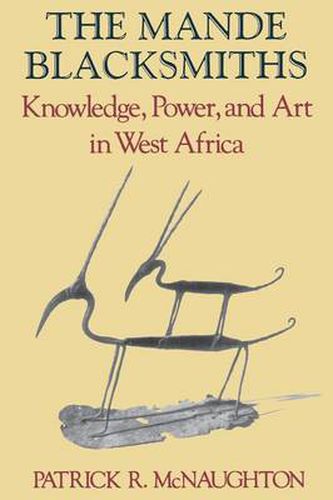 Cover image for The Mande Blacksmiths: Knowledge, Power, and Art in West Africa