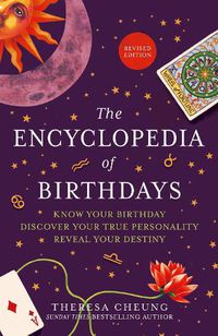 Cover image for The Encyclopedia of Birthdays [Revised edition]: Know Your Birthday. Discover Your True Personality. Reveal Your Destiny.
