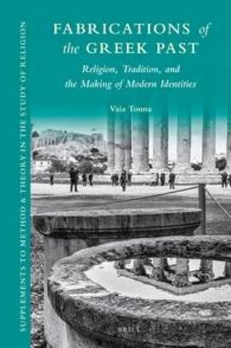 Cover image for Fabrications of the Greek Past: Religion, Tradition, and the Making of Modern Identities