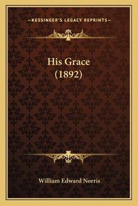 Cover image for His Grace (1892)