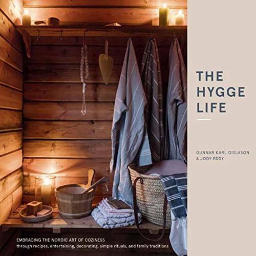 Cover image for The Hygge Life: Embracing the Nordic Art of Coziness Through Recipes, Entertaining, Decorating, Simple Rituals, and Family Traditions