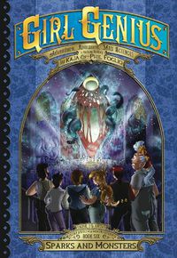 Cover image for Girl Genius: The Second Journey of Agatha Heterodyne Volume 6: Sparks and Monsters