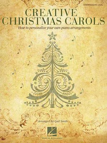 Creative Christmas Carols: How to Personalize Your Own Beautiful Piano Arrangements