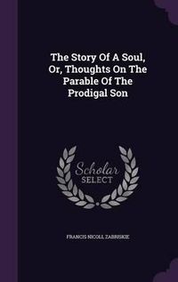 Cover image for The Story of a Soul, Or, Thoughts on the Parable of the Prodigal Son