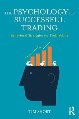 Cover image for The Psychology of Successful Trading: Behavioural Strategies for Profitability