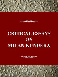 Cover image for Critical Essays on Milan Kundera