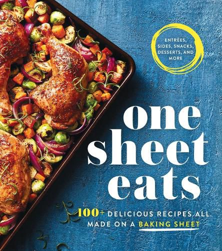 Cover image for One Sheet Eats: 100+ Delicious Recipes All Made On a Baking Sheet