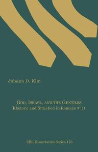 Cover image for God, Israel, and the Gentiles: Rhetoric and Situation in Romans 9-11