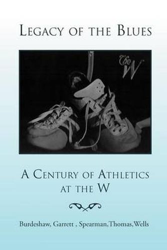 Cover image for Legacy of the Blues: A Century of Athletics at the W