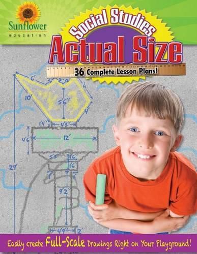 Cover image for Actual Size-Social Studies: Easily Create Full-Scale Drawings Right on Your Playground!