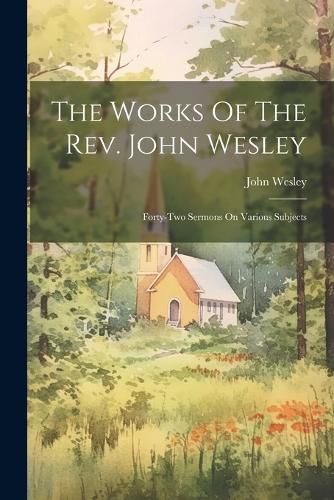 Cover image for The Works Of The Rev. John Wesley