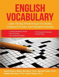 Cover image for English Vocabulary: Learn 750 Big Words through Fun Stories, Crossword Puzzles, and Enjoyable Exercises