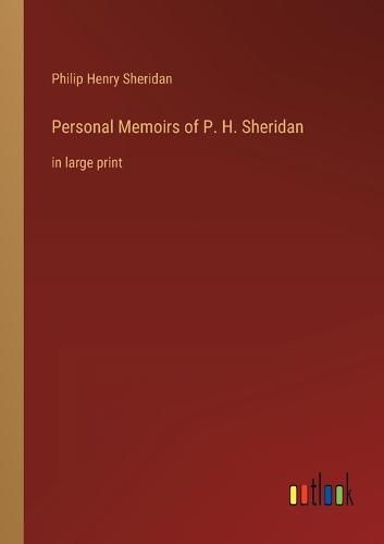 Personal Memoirs of P. H. Sheridan